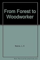 From Forest to Woodworker B000NY30RS Book Cover