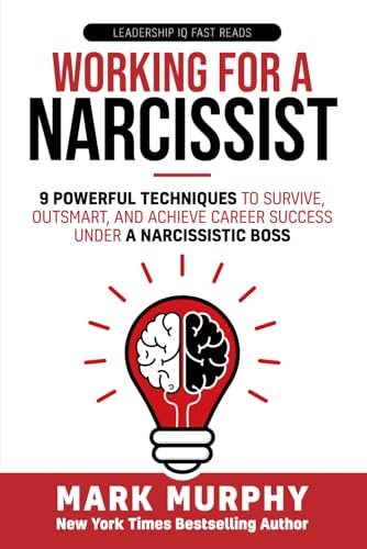 Working For A Narcissist: 9 Powerful Techniques to Survive, Outsmart,