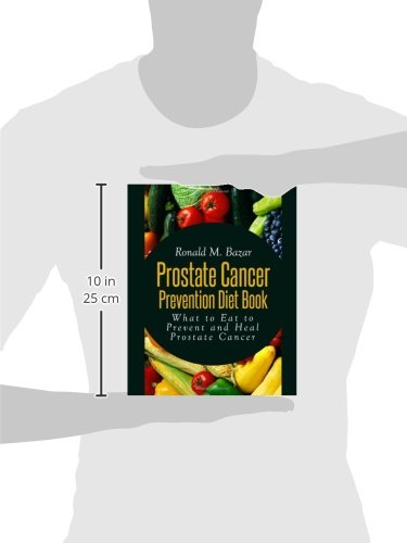Prostate Cancer Prevention Diet Book: What To Eat To Prevent And Heal Prostate Cancer #TOP2