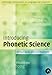 Introducing Phonetic Science (Cambridge Introductions to Language and Linguistics)