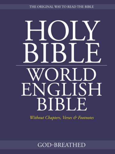 HOLY BIBLE: WORLD ENGLISH BIBLE (Without Chapters, Verses & Footnotes)