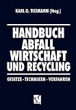 Handbuch Abfall Wirtschaft und Recycling: Gesetze · Techniken · Verfahren