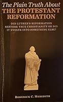 The Plain Truth about the Protestant Reformation 1624799973 Book Cover