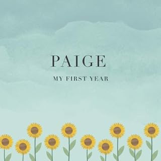 Paige My First Year: Baby Book I Babyshower or Babyparty Gift I Keepsake I Memory Journal with prompts I Pregnancy Gift I Newborn Notebook I For the parents of Paige
