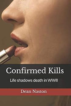 Paperback Confirmed Kills: Life shadows death in WWII Book