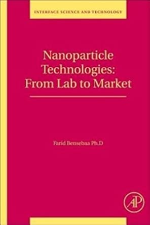 Nanoparticle Technologies: From Lab to Market: 19 (Interface Science and Technology) book cover