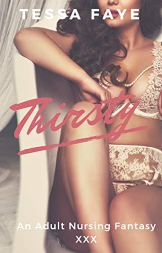 Thirsty: An Adult Nursing Fantasy Kindle Edition
