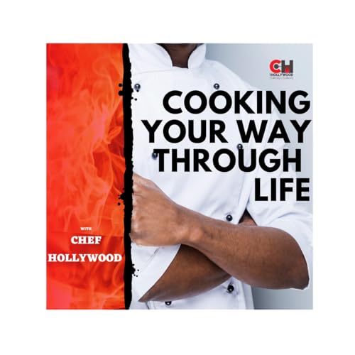 Cooking Your Way Through Life Podcast Por Chef Hollywood arte de portada