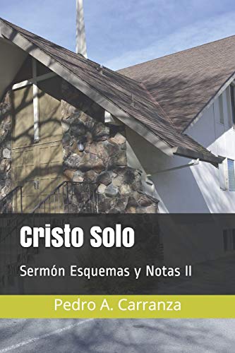 Cristo Solo: Sermón Esquemas y Notas II (Spanish Edition)