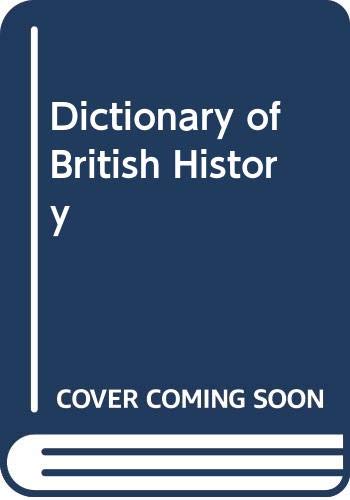 A Dictionary of British History 0330267965 Book Cover