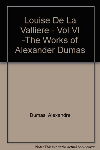 Louise De La Valliere - Vol VI -The Works of Al... B003V7UT8M Book Cover