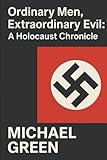 Ordinary Men, Extraordinary Evil: A Holocaust Chronicle