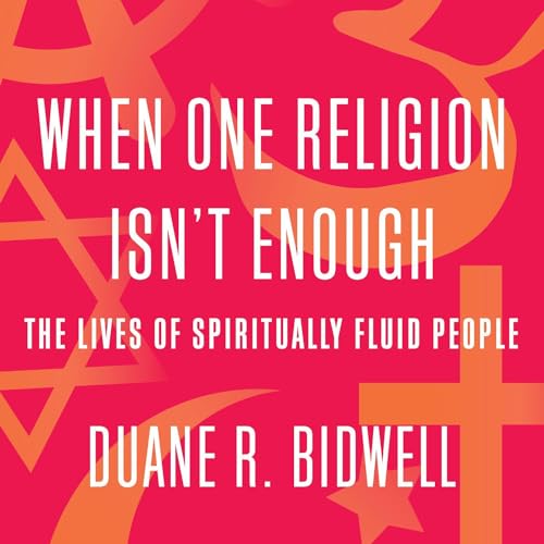 When One Religion Isn't Enough by Duane R. Bidwell episode artwork