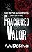 Fractured Valor