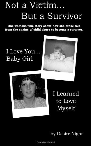 Not a Victim... But a Survivor: A heartbreaking true story of child abuse.