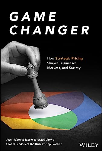 Game Changer: How Strategic Pricing Shapes Businesses, Markets, and Society