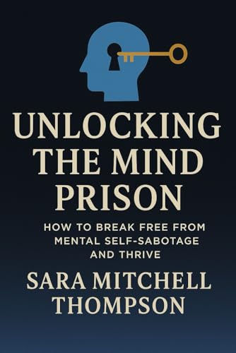 Unlocking the Mind Prison: How to Break Free from Mental Self-Sabotage and Thrive für 6,38 EUR bei amazon.de Bild: Unlocking the Mind Prison: How to Break Free from Mental Self-Sabotage and Thrive für 6,38 EUR bei amazon.de