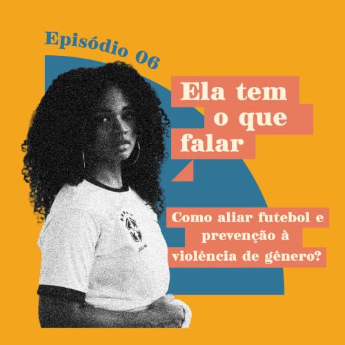 ETF #06 - Como aliar futebol e preven&ccedil;&atilde;o &agrave; viol&ecirc;ncia de g&ecirc;nero?
