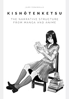 Kishotenketsu: The narrative structure from manga and anime B0CVX4FPH7 Book Cover