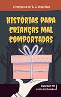 Histórias Para Crianças Mal Comportadas B0BLG1F2LJ Book Cover