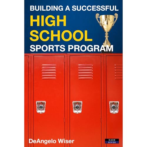 Building a Successful High School Sports Program by DeAngelo Wiser episode artwork