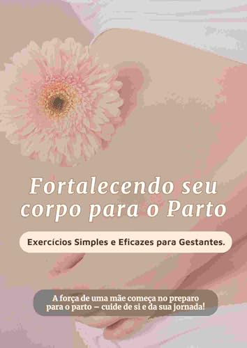 Fortalecendo o seu corpo para o parto - Exercícios simples e eficazes para gestantes.