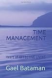 TIME MANAGEMENT: Heart of EFFECTIVE LIVING