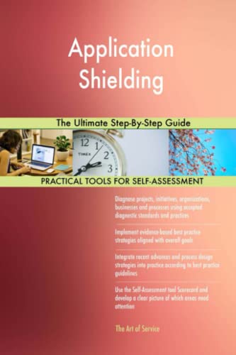 Application Shielding The Ultimate Step-By-Step Guide