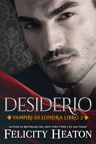 Desiderio: Un Romanzo Paranormale con Vampiri e lupi mannari (Vampiri di Londra Vol. 2)