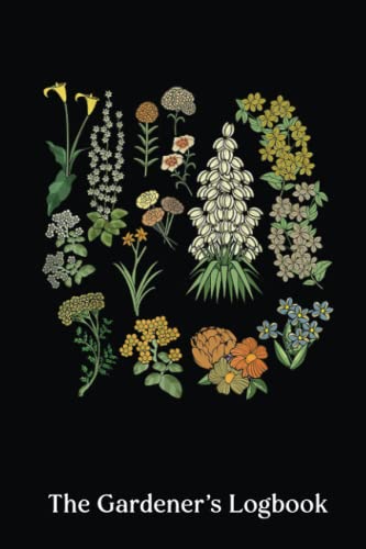 The Gardener's Logbook: Vintage Inspired Flower Botanical Plants Nature Green Garden | Monthly Gardening Organizer Journal And Notebook For Gardeners, ... Design Journal. Garden Layout Design Planning