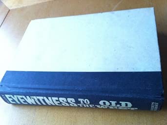Eyewitness to the Old West: First-hand Accounts of Exploration, Adventure and Peril Eyewitness to the Old West: First-hand Accounts of Exploration, Adventure and Peril book cover