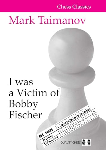 I Was A Victim Of Bobby Fischer (Chess Classics Series)