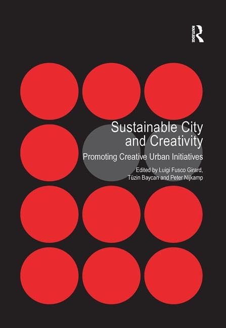 Sustainable City and Creativity: Promoting Creative Urban Initiatives      1st Edition