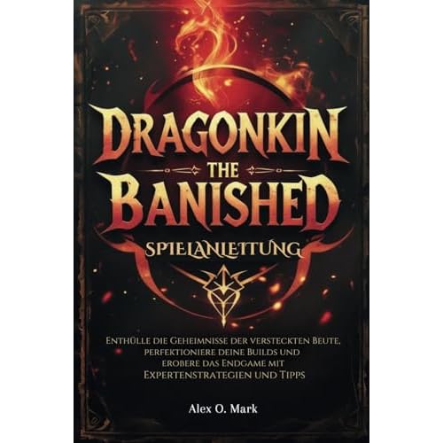 Dragonkin: The banished Spielanleitung: Enthülle die Geheimnisse der versteckten Beute, perfektioniere deine Builds und erobere das Endgame mit Expertenstrategien und Tipps