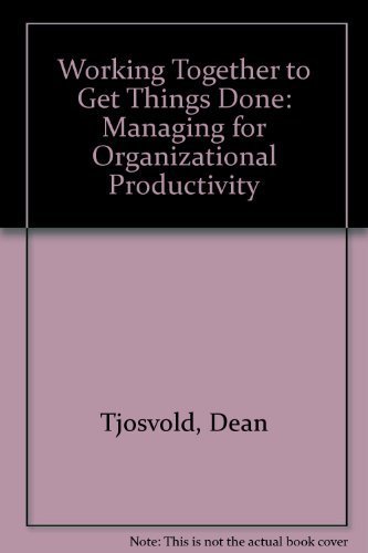 Working Together to Get Things Done: Managing for Organizational Productivity (Politics of Planning Series)