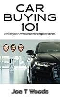 Car Buying 101: #howtobuyacar #savethousands #theartofnegotiatingacardeal B0C9S7QSQ7 Book Cover