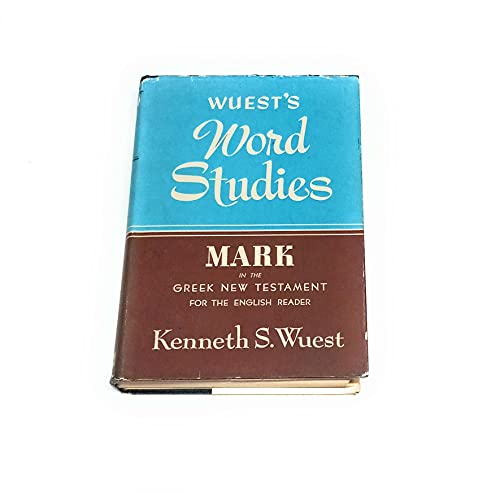 Wuest's Word Studies, Mark in the Greek New Tes... B001AX2J46 Book Cover