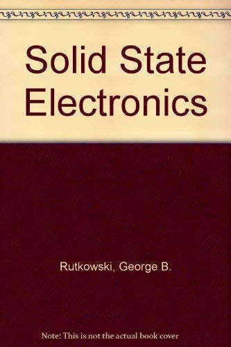 George B Rutkowski Solid-State Electronics: George B. Rutkowski: 9780024045706: Amazon.com ...