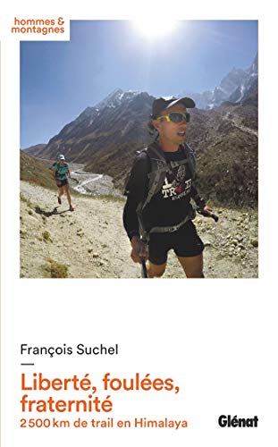 Liberté, foulées, fraternité: 2 500 km de trail en Himalaya PDF Ebook En Ligne