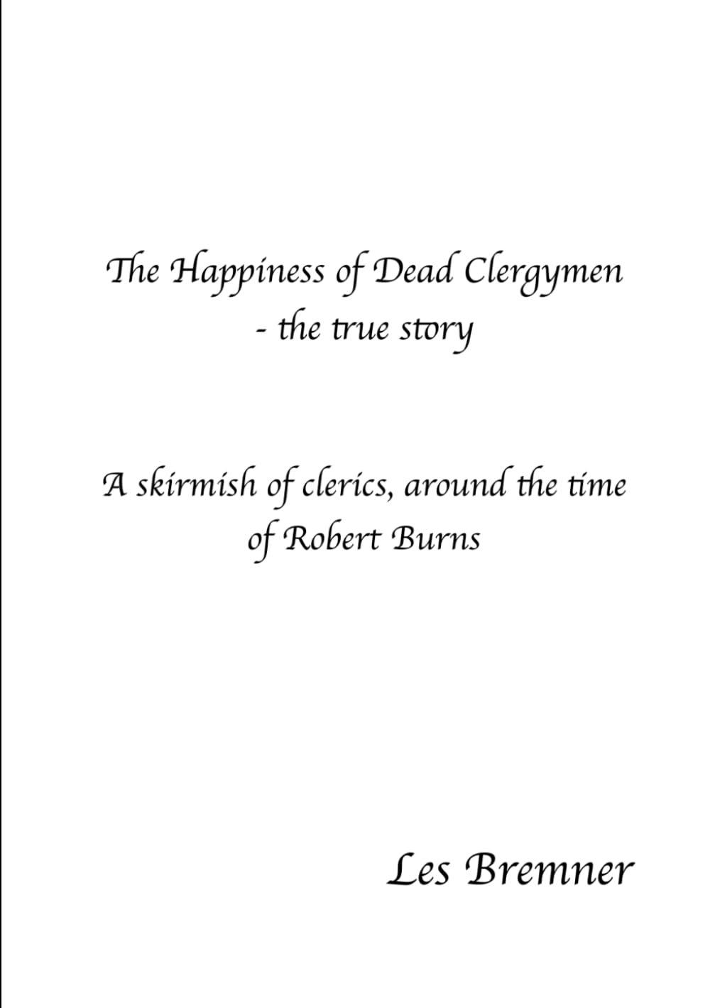 The Happiness of Dead Clergymen - the true story: A skirmish of clerics, around the time of Robert Burn