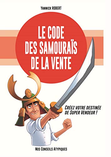 Télécharger Le code des samouraïs de la vente (BOOKS ON DEMAND) livre En ligne