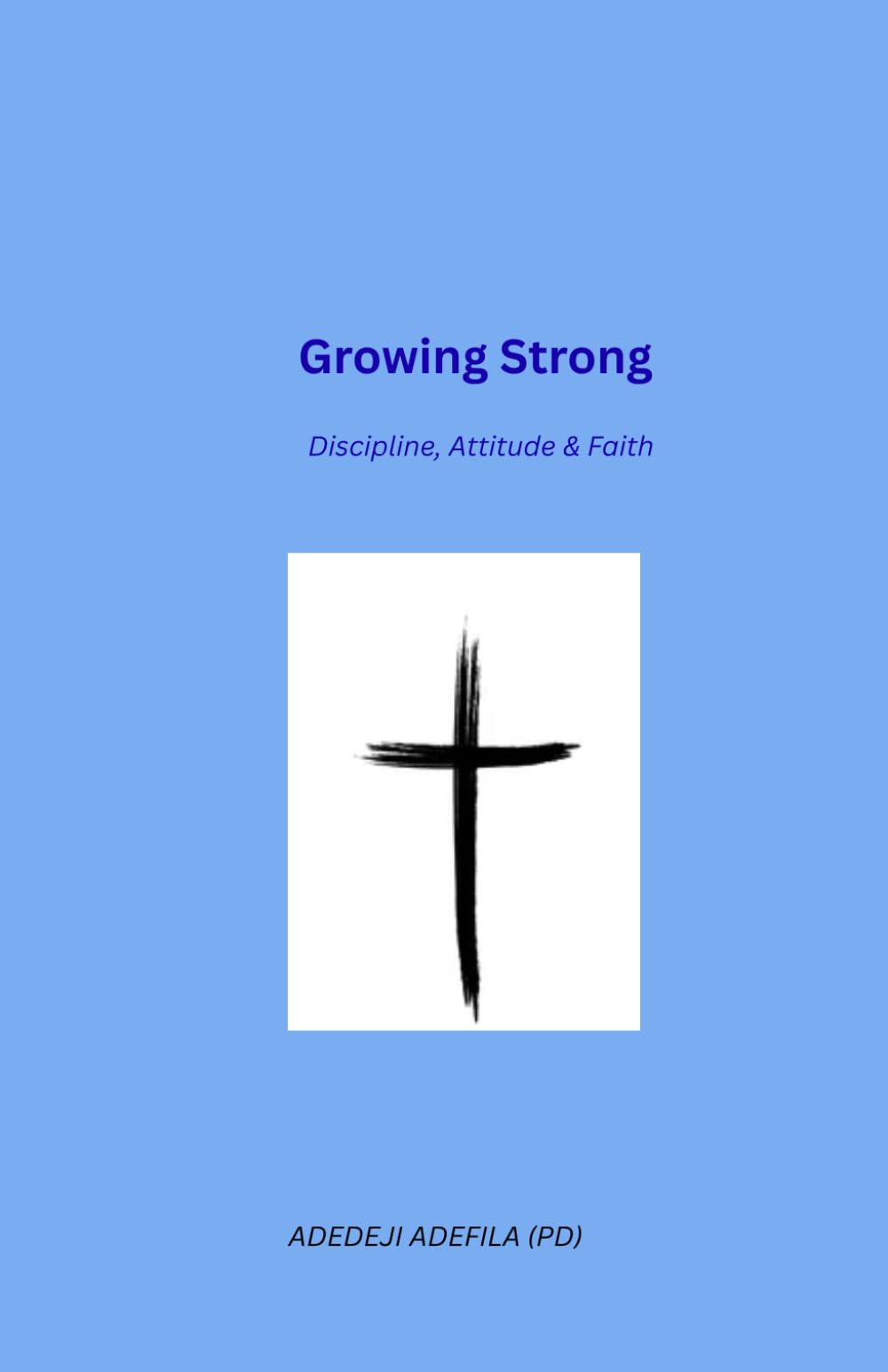Growing Strong: Discipline, Attitude & Faith