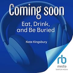 Eat, Drink, and Be Buried Audiolibro Por Kate Kingsbury arte de portada