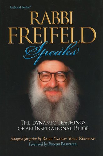 Rabbi Freifeld Speaks: The Dynamic Teachings of an Inspirational Rebbe (ArtScroll (Mesorah))