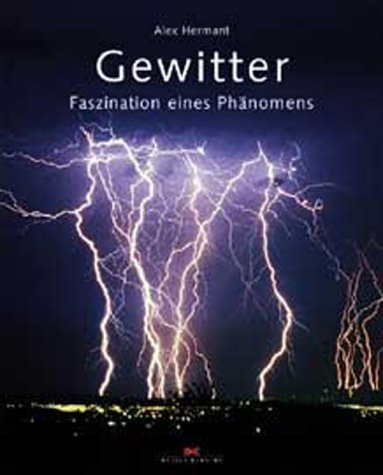 Gewitter: Faszination eines Phänomens Gewitter: Faszination eines Phänomens