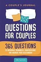 Questions for Couples: A Journal: 365 Questions to Encourage Meaningful Conversations and Nourish Your Relationship 3949676007 Book Cover