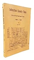 Johnston County then: Era of the railroad town, 1900-1920 B0006ED7SC Book Cover