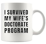 Taza de cerámica con texto en inglés 'I Survived My Wife's Doctorate Program para esposa de parte del marido, regalos de graduación, profesores, futuro, doctorado, estudiante, divertido, doctorado