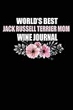 Photo Gallery world s best jack russell terrier mom wine journal: wine tasting journal logbook to rate your favorite wines i ideal gift for women wine lover dog mother jack russell terrier mom edition Photo Gallery world s best jack russell terrier mom wine journal: wine tasting journal logbook to rate your favorite wines i ideal gift for women wine lover dog mother jack russell terrier mom edition