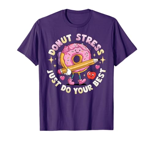 Test Day You Got This Testing Donut Stress Just Do Your Best T-Shirt